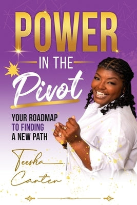 Power In The Pivot by Carter, Teesha