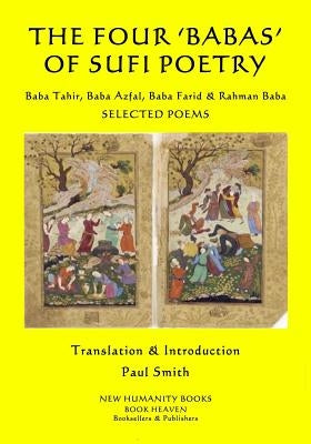 The Four 'Babas' of Sufi Poetry: Baba Tahir, Baba Azfal, Baba Farid & Rahman Baba SELECTED POEMS by Azfal, Baba
