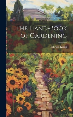 The Hand-book of Gardening by Kemp, Edward