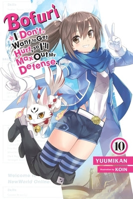 Bofuri: I Don't Want to Get Hurt, So I'll Max Out My Defense., Vol. 10 (Light Novel) by Yuumikan