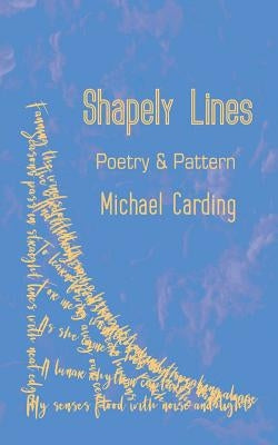 Shapely Lines: Poetry & Pattern by Carding, Michael