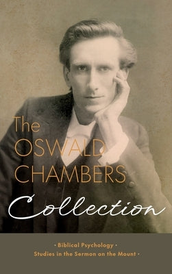 The Oswald Chambers Collection: Biblical Psychology and Studies in the Sermon on the Mount by Chambers, Oswald