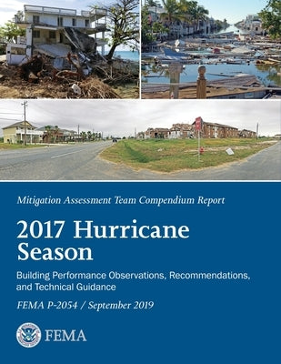 FEMA Mitigation Assessment Team Compendium Report 2017 Hurricane Season September 2019 by Fema