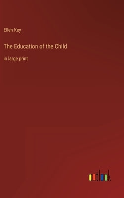 The Education of the Child: in large print by Key, Ellen