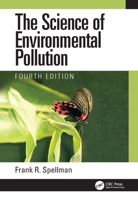 The Science of Environmental Pollution by Spellman, Frank R.