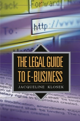 The Legal Guide to E-Business by Klosek, Jacqueline