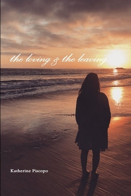 The loving & the leaving by Piscopo, Katherine
