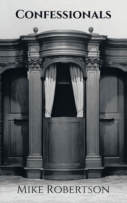 Confessionals by Robertson, Mike