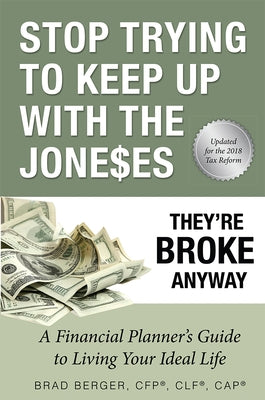Stop Trying to Keep Up with the Joneses: They're Broke Anyway by Brad Berger