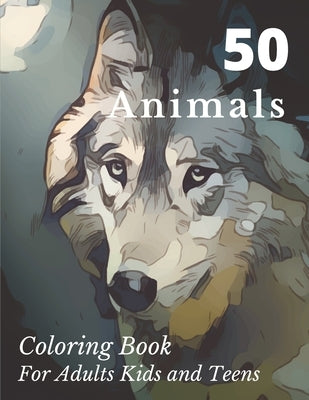50 Animals Coloring Book for Adults Kids and Teens: Unique Designs Including Lions, Bears, Tigers, Snakes, Birds, Fish - Perfect for Stress Management by Coloring Art Se, Edition