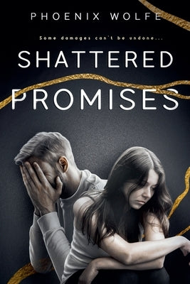 Shattered Promises by Wolfe, Phoenix