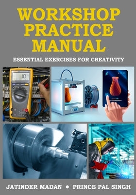 Workshop Practice Manual by Madan, Jatinder