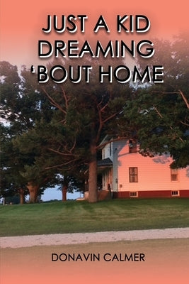Just A Kid Dreaming 'Bout Home by Calmer, Donavin