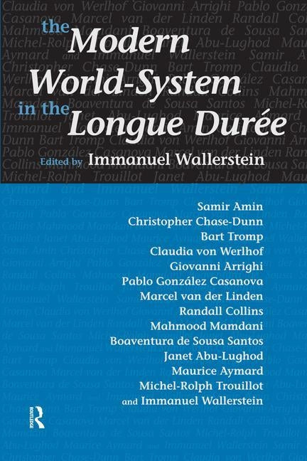 Modern World-System in the Longue Duree by Wallerstein, Immanuel