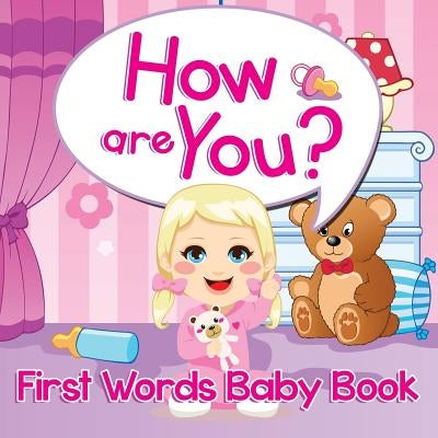 How Are You?: First Words Baby Book by Speedy Publishing LLC