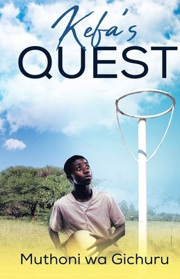 Kefa's Quest by Gichuru, Muthoni Wa
