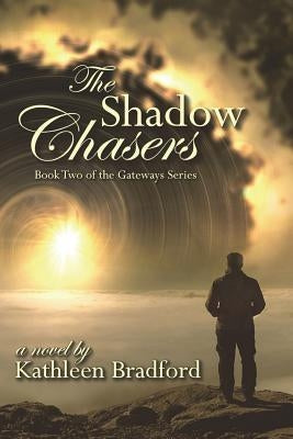 The Shadow Chasers: Book Two of the Gateways Series by Bradford, Kathleen