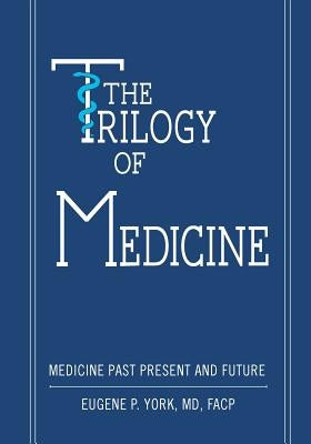 The Trilogy of Medicine by York, Eugene