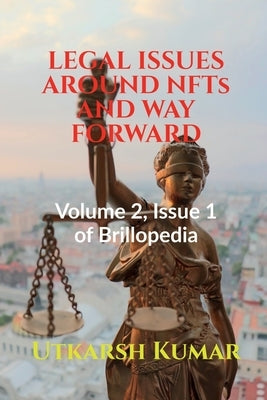 LEGAL ISSUES AROUND NFTs AND WAY FORWARD by Kumar, Utkarsh
