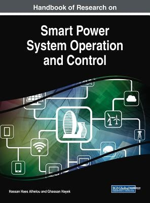 Handbook of Research on Smart Power System Operation and Control by Alhelou, Hassan Haes