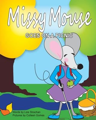Missy Mouse Goes on a Picnic: Missy Mouse Goes on a Picnic by Gomes, Colleen
