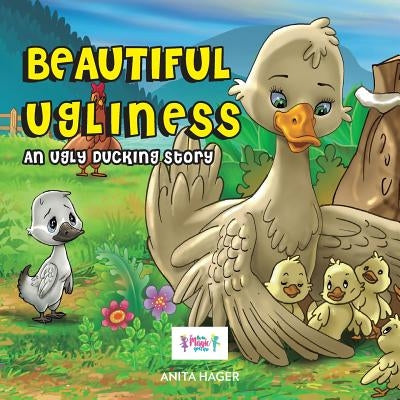 Beautiful ugliness: An ugly ducking story by Hager, Anita