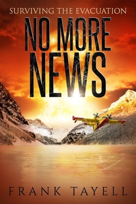 Surviving the Evacuation: No More News: Surviving the Evacuation by Tayell, Frank