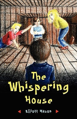The Whispering House by Mason, Elliott