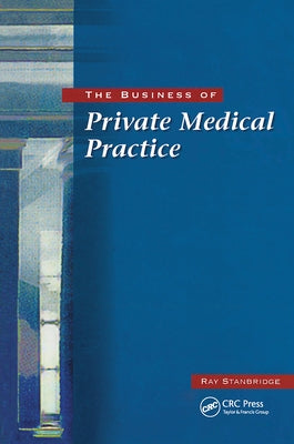 The Business of Private Medical Practice by Stanbridge, Ray