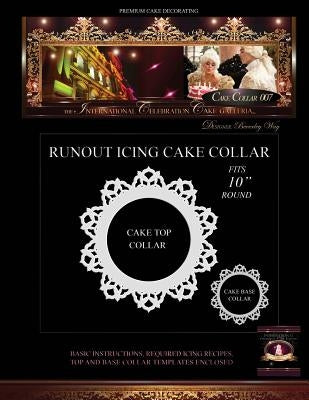PREMIUM CAKE DECORATING; Cake Collar 007: The International Celebration Cake Galleria by International Celebration Cake Galleria