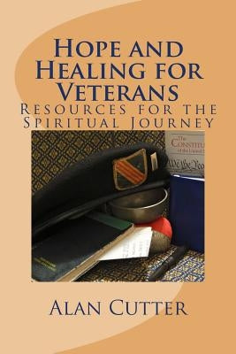 Hope and Healing for Veterans: Resources for the Spiritual Journey by Cutter, Ann