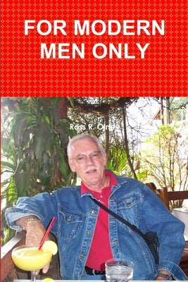 For Modern Men Only by Olney, Ross R.