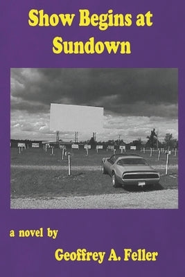 Show Begins at Sundown by Feller, Geoffrey a.