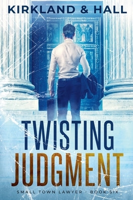 Twisting Judgment by Kirkland, Peter