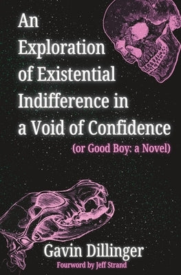 An Exploration of Existential Indifference in a Void of Confidence (or Good Boy: a Novel) by Strand, Jeff