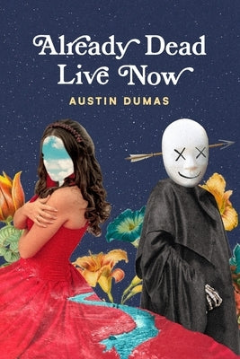Already Dead Live Now by Dumas, Austin