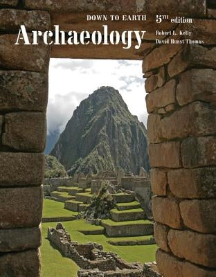 Archaeology: Down to Earth by Kelly, Robert L.