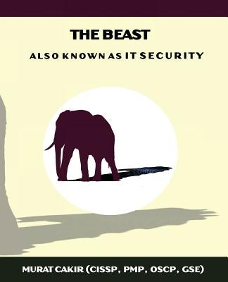 The Beast: a.k.a. IT Security by Cakir, Murat