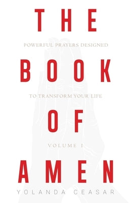 The Book of AMEN: Powerful Prayers Designed to Transform Your Life by Ceasar, Yolanda