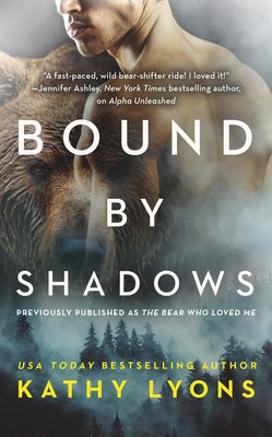 Bound by Shadows (Previously Published as the Bear Who Loved Me) by Lyons, Kathy