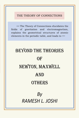 Beyond The Theories of Newton, Maxwell and others by Joshi, P. E.