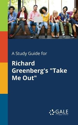 A Study Guide for Richard Greenberg's Take Me Out by Gale, Cengage Learning