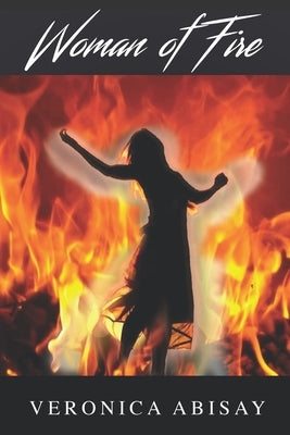 Woman of Fire by Abisay, Veronica