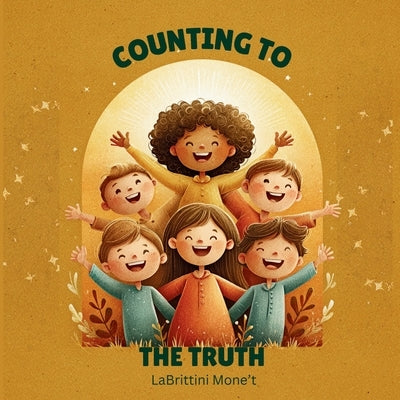 Counting to the Truth: A Christian, Bible-based Children's Counting Book About the Gospel of Jesus Christ Learning God's Truth together, One Number at by Mone't, Labrittini