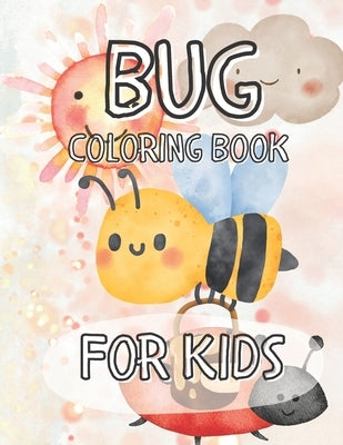Bug For Kids: Wonderful And Fun Colouring Book For Teens, Adults And Kids, Children and Kindergarten. Bug Book For Kids Coloring Fun by Suwan, Chai