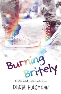 Burning Britely by Huesmann, Deidre