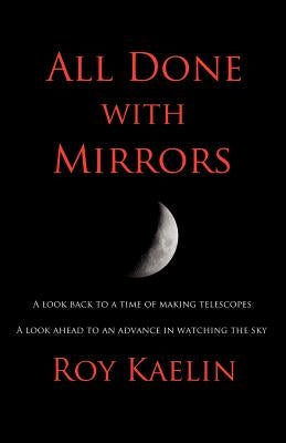 All Done with Mirrors by Kaelin, Roy