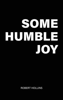 Some Humble Joy by Hollins, Robert