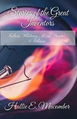 Stories of Great Inventors by Macomber, Hattie E.