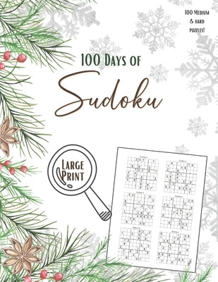 100 Days Of Sudoku - Large Print Sudoku: Medium & Hard Sudoku For Adults and Seniors by Rose, Meg